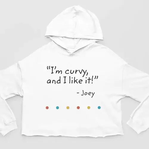 Tv Friends Cropped Hoodie #10 I’m curvy and I like it – Joey